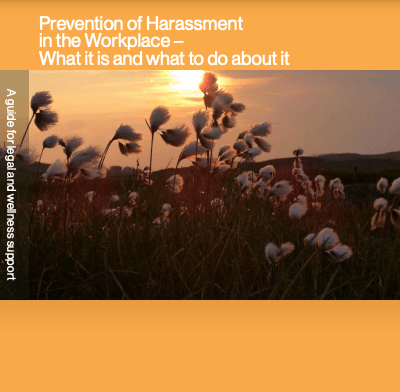Workplace Harassment: Legal & Wellness Resources - What it is & What do about it: A Booklet